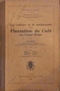 LA CULTURE ET LE RENDEMENT D'UNE PLANTATION DE CAFÃ‰ AU CONGO BELGE.