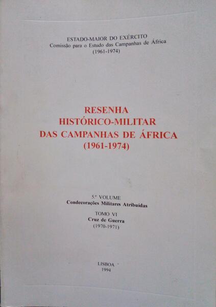 RESENHA HISTÃ“RICO-MILITAR DAS CAMPANHAS DE ÃFRICA (1961-1974). [5.Âº VOLUME - TOMO VI]