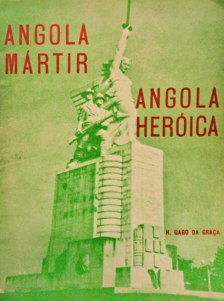 ANGOLA MÃRTIR, ANGOLA HERÃ“ICA. [2.Âª EDIÃ‡ÃƒO]