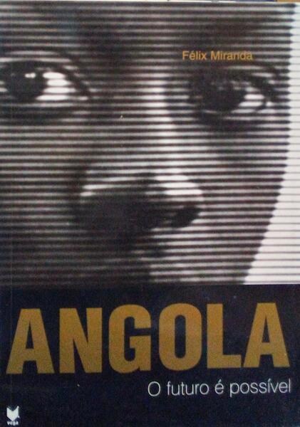 ANGOLA, O FUTURO Ã‰ POSSIVEL.