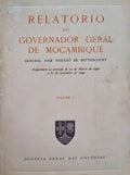 RELATÃ“RIO DO GOVERNADOR GERAL DE MOÃ‡AMBIQUE. [VOL. I]