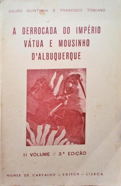 A DERROCADA DO IMPÃ‰RIO VÃTUA E MOUSINHO DE ALBUQUERQUE. [3.Âª EDIÃ‡ÃƒO, VOLUME II]