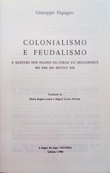COLONIALISMO E FEUDALISMO: A QUESTÃƒO DOS PRAZOS DA COROA EM MOÃ‡AMBIQUE NO FIM DO SÃ‰CULO XIX.