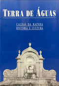 TERRA DE ÃGUAS: CALDAS DA RAINHA, HISTÃ“RIA E CULTURA.