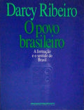 O POVO BRASILEIRO: A FORMAÃ‡ÃƒO E O SENTIDO DO BRASIL.