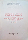 RELAÃ‡ÃƒO DE ALGUMAS CARTAS DAS SESMARIAS CONCEDIDAS EM TERRITÃ“RIO DA CAPITANIA DO RIO DE JANEIRO 1714-1800.