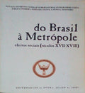DO BRASIL Ã€ METRÃ“POLE, EFEITOS SOCIAIS (SÃ‰CULOS XVII-XVIII).