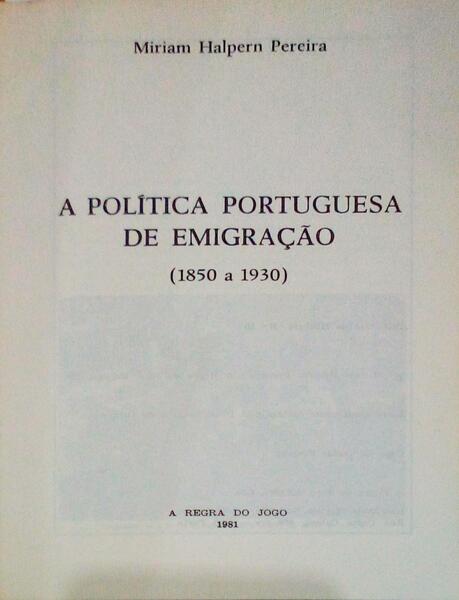 A POLÃTICA PORTUGUESA DE EMIGRAÃ‡ÃƒO (1850 A 1930). [ENC.]