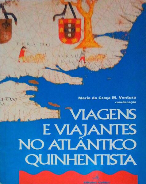 VIAGENS E VIAJANTES NO ATLÃ‚NTICO QUINHENTISTA.