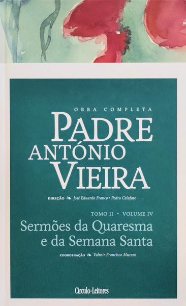 SERMÃ•ES DA QUARESMA E DA SEMANA SANTA. [CÃRCULO DE LEITORES - TOMO II - VOLUME 4]