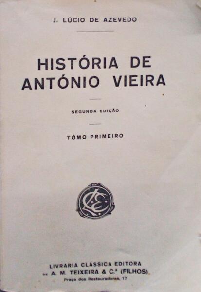 HISTÃ“RIA DE ANTÃ“NIO VIEIRA. [2 VOLUMES]