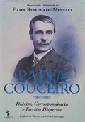 PAIVA COUCEIRO: DIÃRIOS, CORRESPONDÃŠNCIA E ESCRITOS DISPERSOS.