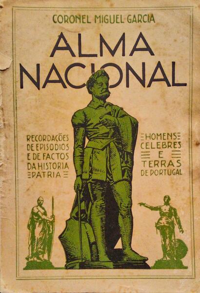 ALMA NACIONAL: RECORDAÃ‡Ã•ES DE EPISODIOS E DE FACTOS DA HISTORIA PATRIA.