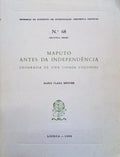 MAPUTO ANTES DA INDEPENDENCIA, GEOGRAFIA DE UMA CIDADE COLONIAL.