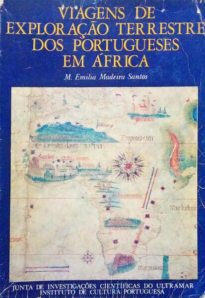 VIAGENS DE EXPLORAÃ‡ÃƒO TERRESTRE DOS PORTUGUESES EM ÃFRICA. [1.Âª EDIÃ‡ÃƒO]