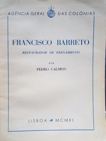 FRANCISCO BARRETO, RESTAURADOR DE PERNAMBUCO.