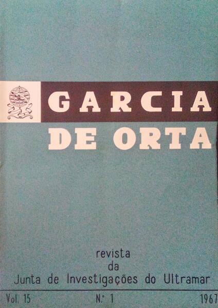 GARCIA DE ORTA, REVISTA DA JUNTA DE INVESTIGAÇÕES DO ULTRAMAR, VOL. 15, N.º 01 - 1967.