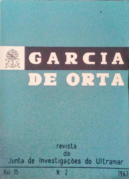 GARCIA DE ORTA, REVISTA DA JUNTA DE INVESTIGAÃ‡Ã•ES DO ULTRAMAR, VOL. 15, N.Âº 02 - 1967.