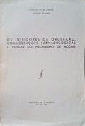 OS INIBIDORES DA OVULAÃ‡ÃƒO, CONSIDERAÃ‡Ã•ES FARMACOLÃ“GICAS E ESTUDO DO MECANISMO DE ACÃ‡ÃƒO.