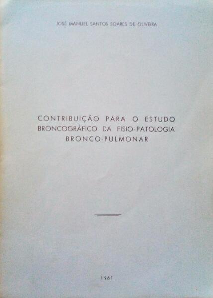 CONTRIBUIÃ‡ÃƒO PARA O ESTUDO BRONCOGRÃFICO DA FISIO-PATOLOGIA BRONCO-PULMONAL.