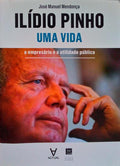 ILÃDIO PINHO, UMA VIDA: O EMPRESÃRIO E A UTILIDADE PÃšBLICA.