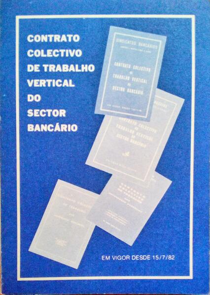 CONTRATO COLECTIVO DE TRABALHO VERTICAL DO SECTOR BANCÃRIO. [1982]