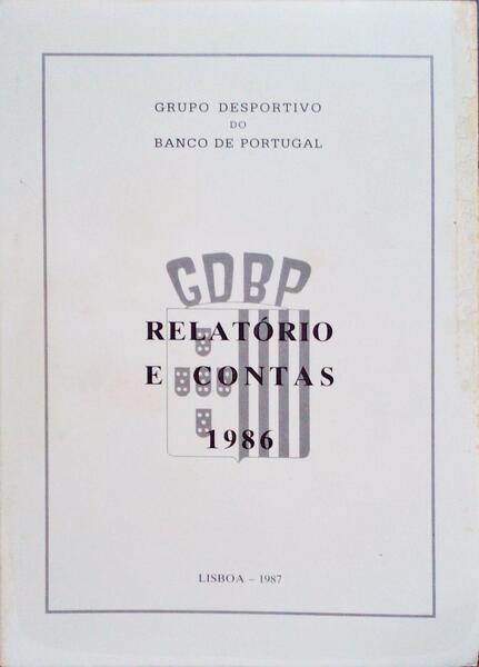 RELATÃ“RIO E CONTAS: GRUPO DESPORTIVO DO BANCO DE PORTUGAL, 1986.