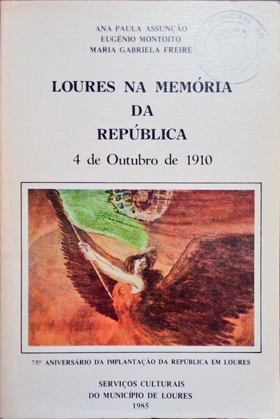 LOURES NA MEMÃ“RIA DA REPÃšBLICA: 4 DE OUTUBRO DE 1910.