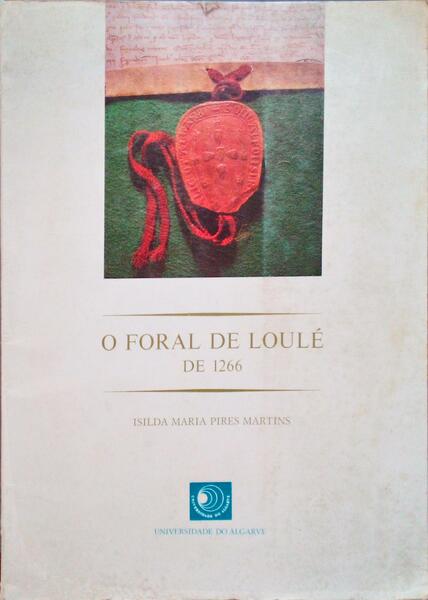 O FORAL DE LOULÃ‰ DE 1266. [1.Âª EDIÃ‡ÃƒO]