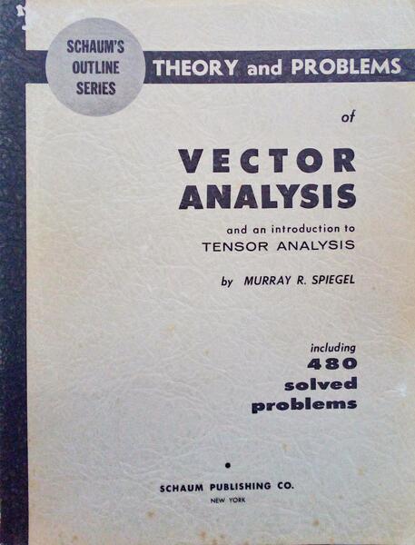 THEORY AND PROBLEMS OF VECTOR ANALYSIS AND AN INTRODUCTION TO TENSOR ANALYSIS.
