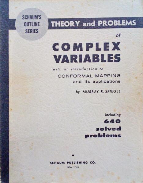THEORY AND PROBLEMS OF COMPLEX VARIABLES WITH AN INTRODUCTION TO CONFORMAL MAPPING AND ITS APPLICATIONS.