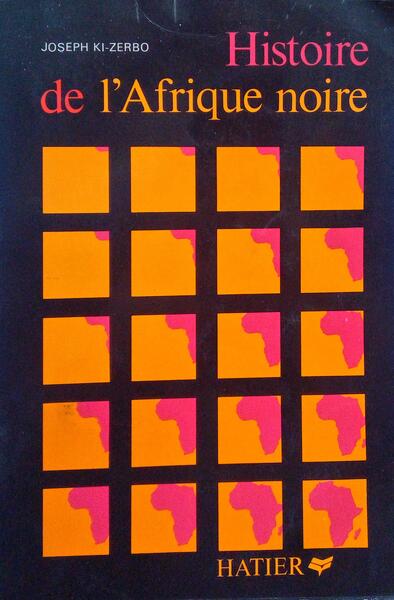 HISTOIRE DE L'AFRIQUE NOIRE, D'HIER Ã€ DEMAIN.