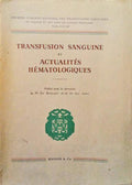 TRANSFUSION SANGUINE ET ACTUALITÃ‰S HÃ‰MATOLOGIQUES.