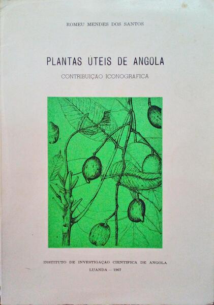 PLANTAS ÃšTEIS DE ANGOLA. CONTRIBUIÃ‡ÃƒO ICONOGRÃFICA.