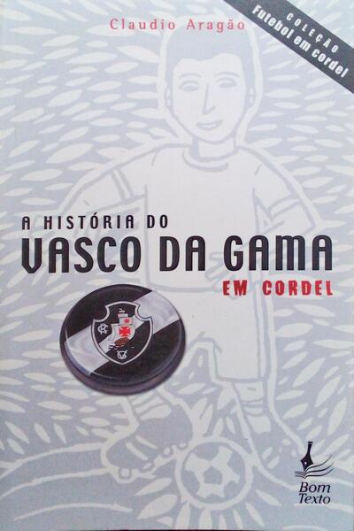 A HISTÃ“RIA DO VASCO DA GAMA EM CORDEL.