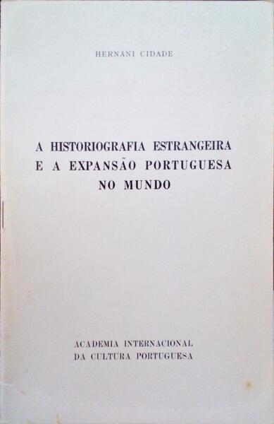 A HISTORIOGRAFIA ESTRANGEIRA E A EXPANSÃƒO PORTUGUESA NO MUNDO.