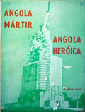 ANGOLA MÃRTIR, ANGOLA HERÃ“ICA. [1.Âª EDIÃ‡ÃƒO, COM DEDICATÃ“RIA]