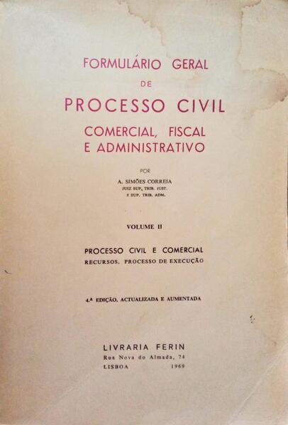 FORMULÃRIO GERAL DE PROCESSO CIVIL, COMERCIAL, FISCAL E ADMINISTRATIVO. [VOLUME II - 4.Âª EDIÃ‡ÃƒO]