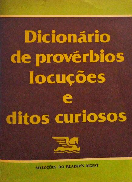 DICIONÃRIO DE PROVÃ‰RBIOS, LOCUÃ‡Ã•ES E DITOS CURIOSOS.