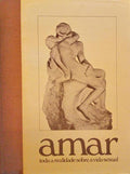 AMAR, TODA A REALIDADE SOBRE A VIDA SEXUAL. [2 VOLS.]