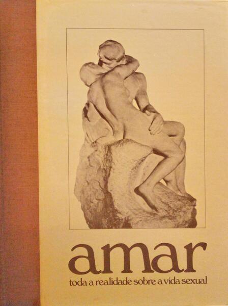 AMAR, TODA A REALIDADE SOBRE A VIDA SEXUAL. [2 VOLS.]