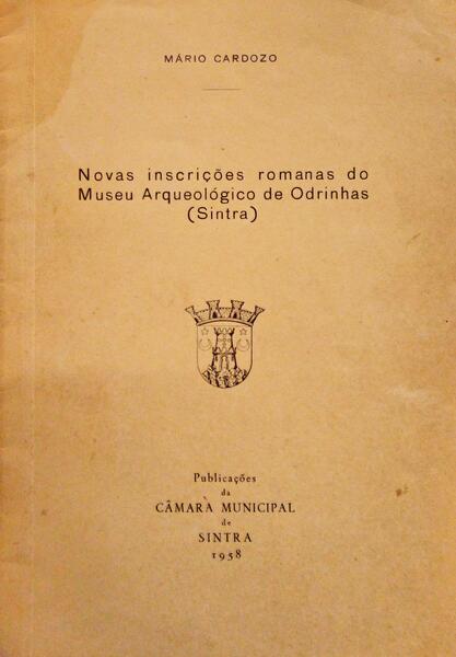 NOVAS INSCRIÃ‡Ã•ES ROMANAS DO MUSEU ARQUEOLÃ“GICO DE ODRINHAS (SINTRA).