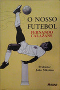 O NOSSO FUTEBOL.