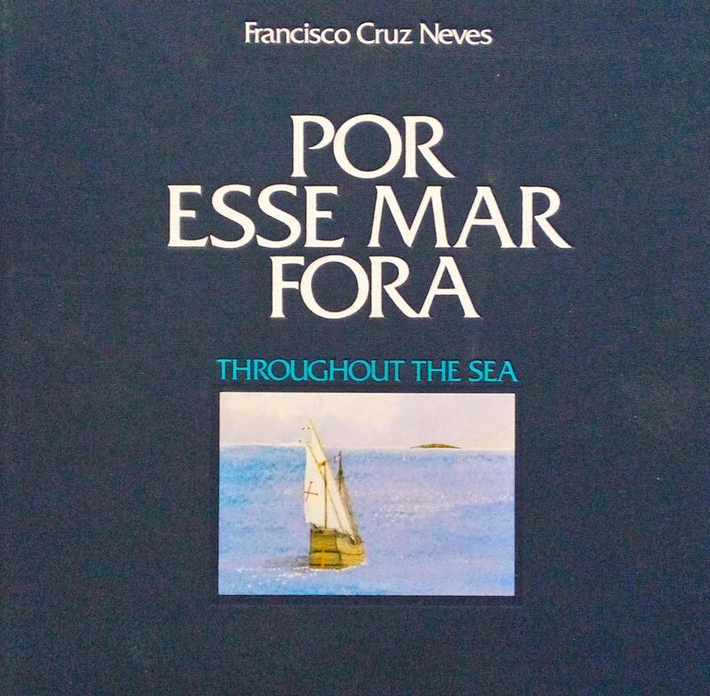 POR ESSE MAR FORA, THROUGHOUT THE SEA.