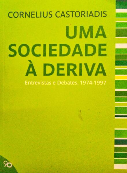 UMA SOCIEDADE Ã€ DERIVA: ENTREVISTA E DEBATES, 1974-1997.
