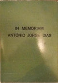 IN MEMORIAM ANTÃ“NIO JORGE DIAS. [VOLUME I]