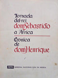 JORNADA DEL-REI DOM SEBASTIÃƒO Ã€ ÃFRICA. CRÃ“NICA DE D. HENRIQUE.
