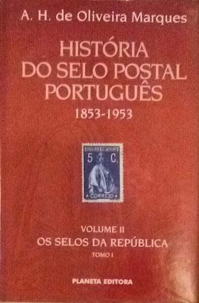 HISTÃ“RIA DO SELO POSTAL PORTUGUÃŠS. 1853-1953. VOLUME II. TOMO 1. 1910-1943.