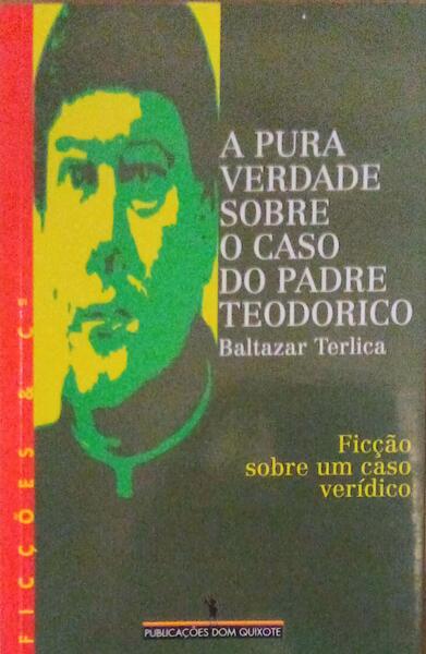A PURA VERDADE SOBRE O CASO DO PADRE TEODORICO.