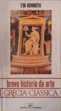 BREVE HISTÃ“RIA DA ARTE: GRÃ‰CIA CLÃSSICA.